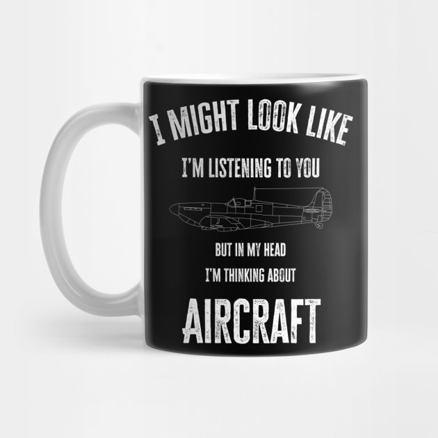 I might look like I'm listening to you but in my head I'm thinking about Aircraft by BearCaveDesigns